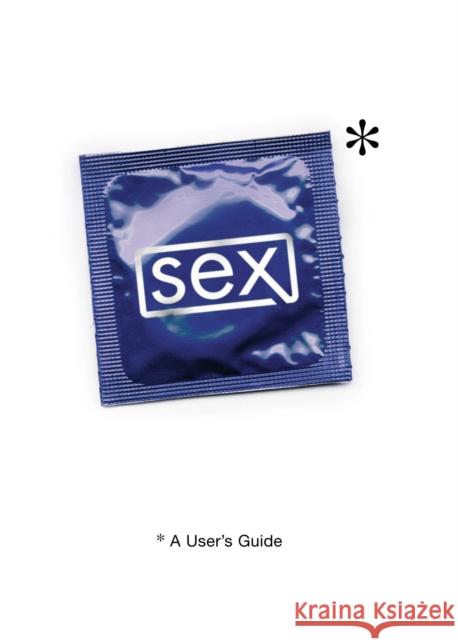 Sex: A User's Guide Stephen Arnott 9781785037214