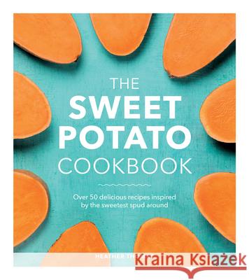 The Sweet Potato Cookbook Heather Thomas 9781785037412