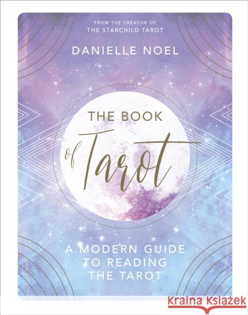 The Book of Tarot: A Modern Guide to Reading the Tarot Noel, Danielle 9781785037542