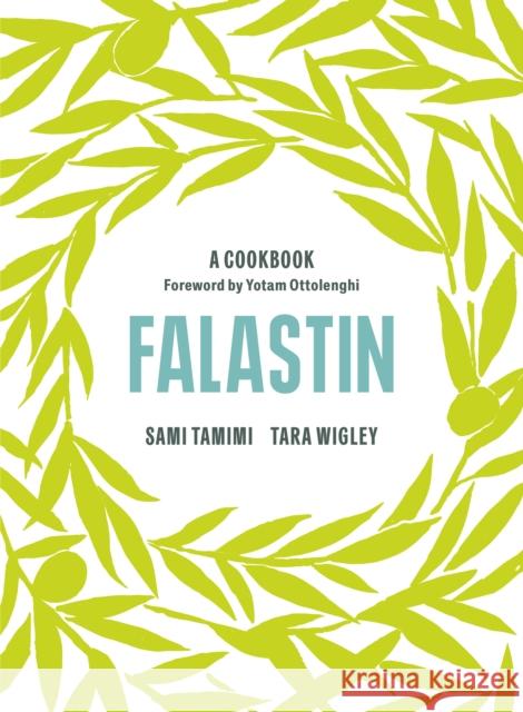 Falastin: A Cookbook Tamimi Sami Wigley Tara Ottolenghi Yotam 9781785038723