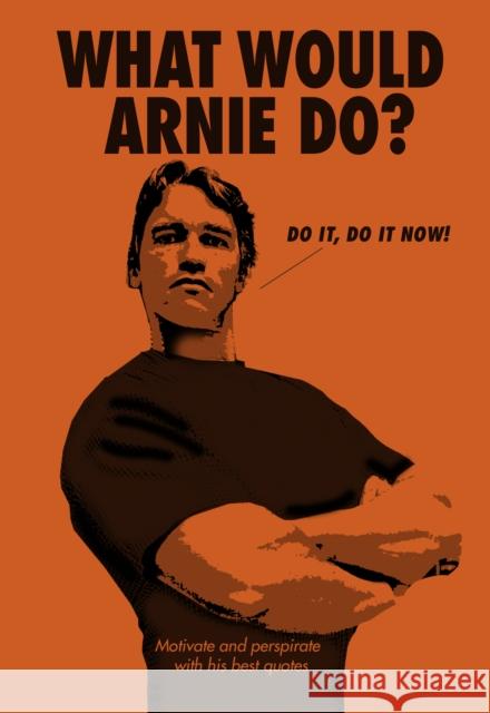 What Would Arnie Do?  9781785038778 Ebury Publishing