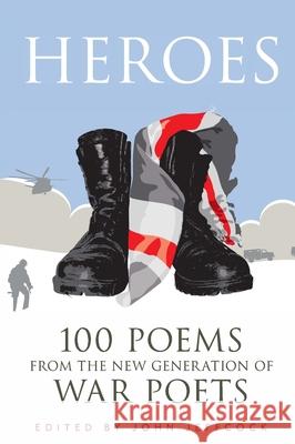 Heroes 100 Poems from the New Generation of War Poets Jeffcock, John 9781785038792 