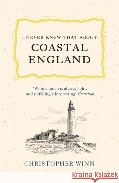 I Never Knew That about Coastal England Christopher Winn 9781785039539