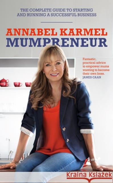 Mumpreneur : The complete guide to starting and running a successful business Karmel, Annabel 9781785040221 Vermilion