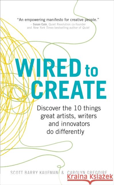 Wired to Create: Discover the 10 things great artists, writers and innovators do differently Scott Barry Kaufman 9781785040641 Vermilion