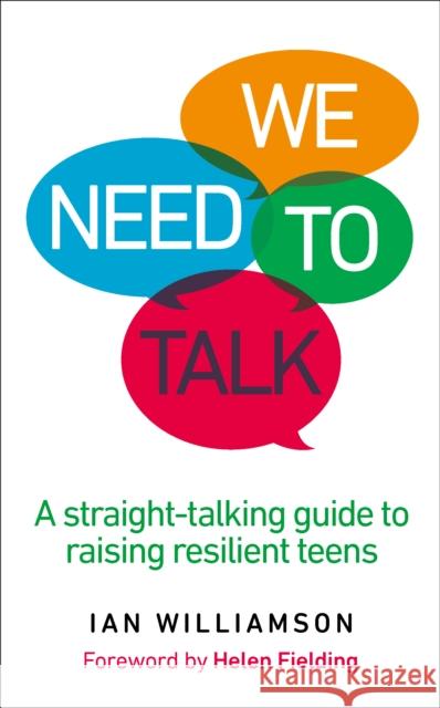 We Need to Talk: A Straight-Talking Guide to Raising Resilient Teens Williamson, Ian 9781785041051