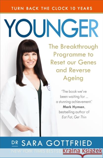 Younger: The Breakthrough Programme to Reset our Genes and Reverse Ageing Gottfried, Sara 9781785041334