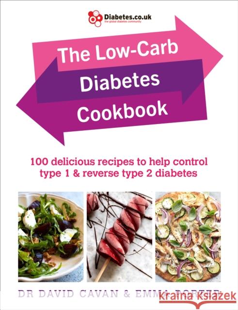 The Low-Carb Diabetes Cookbook: 100 delicious recipes to help control type 1 and reverse type 2 diabetes Emma Porter 9781785041402