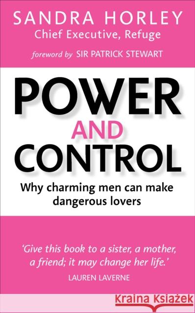 Power And Control: Why Charming Men Can Make Dangerous Lovers Sandra Horley 9781785041488 