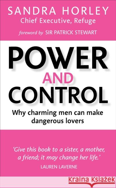 Power And Control: Why Charming Men Can Make Dangerous Lovers Sandra Horley 9781785041488