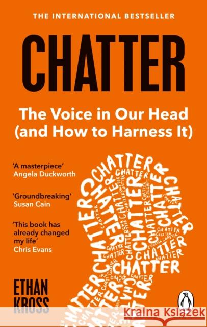 Chatter: The Voice in Our Head and How to Harness It Ethan Kross 9781785041969 Ebury Publishing