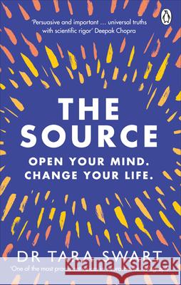 The Source: Open Your Mind, Change Your Life Swart Tara 9781785042003