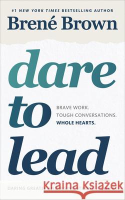 Dare to Lead: Brave Work. Tough Conversations. Whole Hearts. Brown Brene 9781785042140