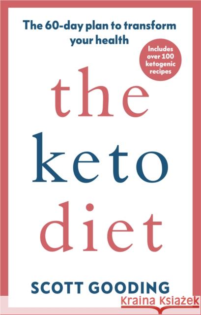 The Keto Diet: A 60-day protocol to boost your health Scott Gooding 9781785042638