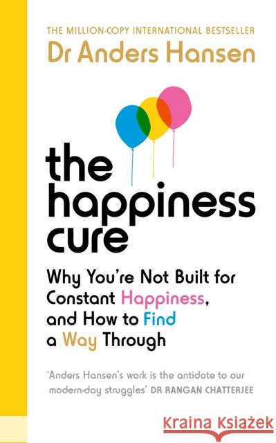 The Happiness Cure: Why You’re Not Built for Constant Happiness, and How to Find a Way Through Dr Anders Hansen 9781785044328