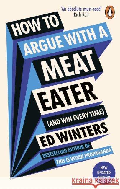 How to Argue With a Meat Eater (And Win Every Time) Winters, Ed 9781785044496 Ebury Publishing