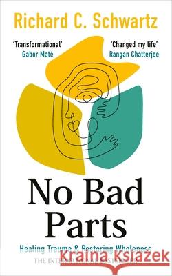No Bad Parts: Healing Trauma & Restoring Wholeness with the Internal Family Systems Model  9781785045110 Ebury Publishing