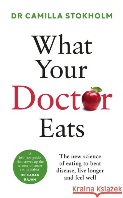 What Your Doctor Eats Dr Camilla Stokholm 9781785045431 Ebury Publishing