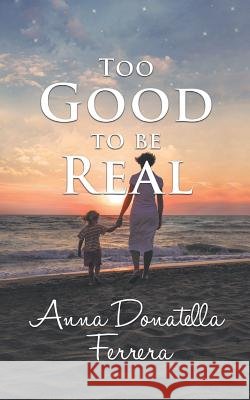 Too Good to be Real Anna Donatella Ferrera 9781785070426