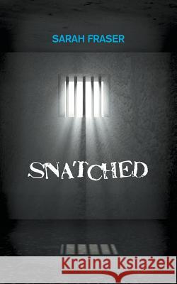 Snatched Sarah Fraser 9781785072017 New Generation Publishing