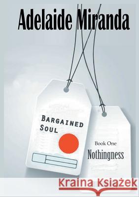 Bargained Soul, Book One: Nothingness Adelaide Miranda 9781785073267 New Generation Publishing
