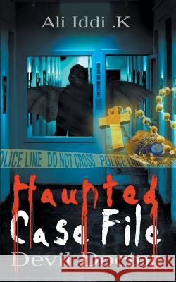 Haunted Case File Ali Iddi. K 9781785073717 New Generation Publishing