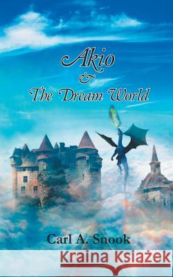 Akio & The Dream World Snook, Carl A. 9781785074073