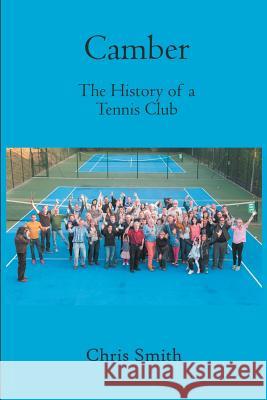 Camber: The History of a Tennis Club Chris Smith 9781785074172