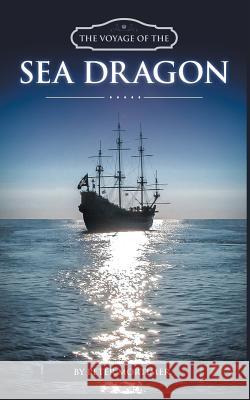 The Voyage of The Sea Dragon Peter Mortimer 9781785074646