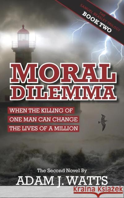 Moral Dilemma Adam J. Watts 9781785075728