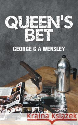 Queen's Bet George G A Wensley 9781785076015 New Generation Publishing