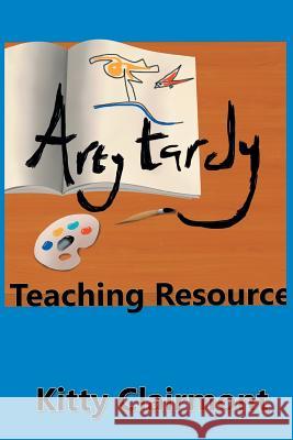 Arty Tardy: Teaching Resource Kitty Clairmont 9781785076763