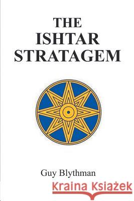 The Ishtar Stratagem Guy Blythman 9781785077265 New Generation Publishing