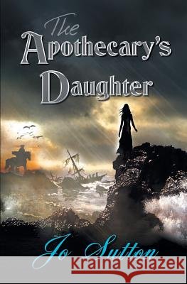 The Apothecary's Daughter Jo Sutton 9781785077357 New Generation Publishing
