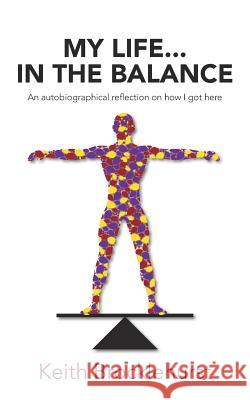 My Life...In The Balance Brocklehurst, Keith 9781785077685 New Generation Publishing