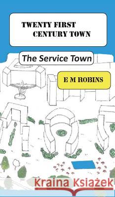 Twenty First Century Town E M Robins 9781785078453 New Generation Publishing