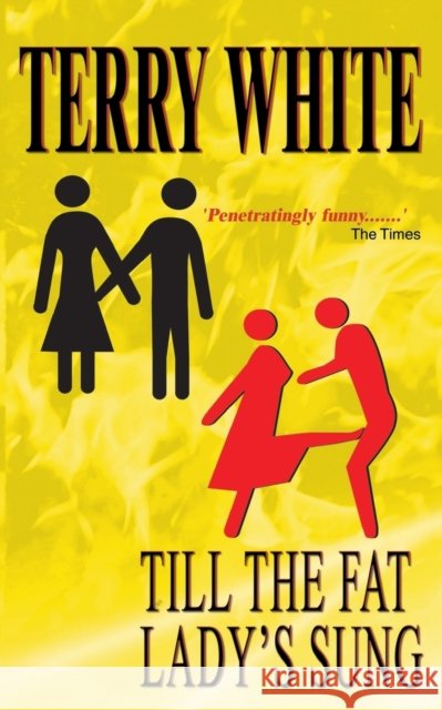 Till The Fat Lady's Sung White, Terry 9781785078736 New Generation Publishing