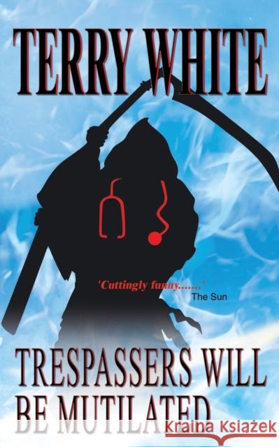 Trespassers Will Be Mutilated Terry White 9781785078743