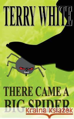 There Came A Big Spider White, Terry 9781785078767