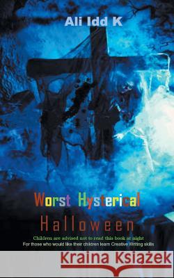 Worst Hysterical Halloween Ali Iddi. K 9781785078798 New Generation Publishing