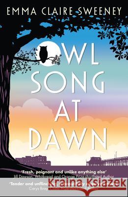 Owl Song at Dawn Emma Claire Sweeney 9781785079672 Legend Press Ltd