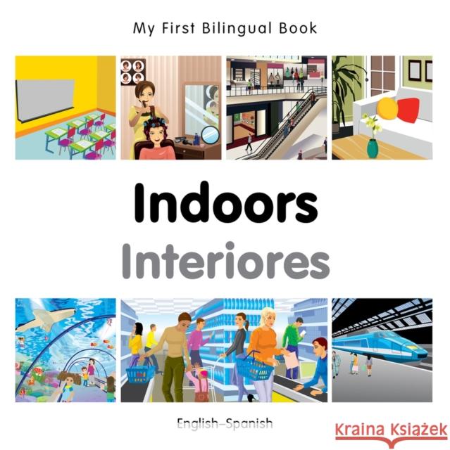 My First Bilingual Book-Indoors (English-Spanish) Milet Publishing 9781785080142