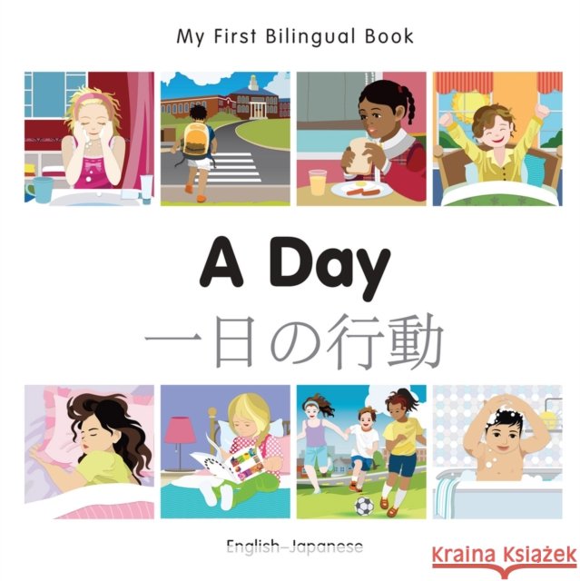 My First Bilingual Book-A Day (English-Japanese) Milet Publishing 9781785080425 Milet Publishing