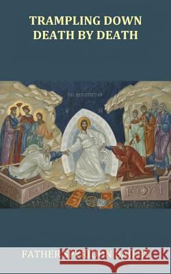 Trampling Down Death By Death Bailey, Father Spyridon 9781785104336 FeedARead.com