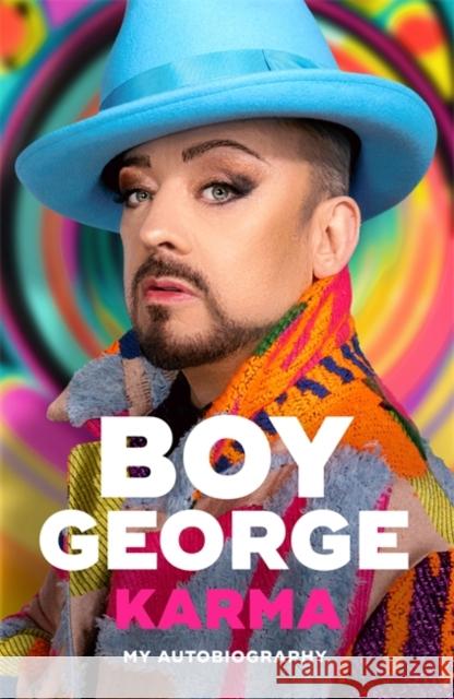 Karma: My Autobiography: 'The most entertaining music memoir since Elton John' Observer Boy George 9781785120350