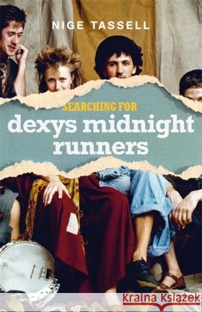 Searching for Dexys Midnight Runners Nige Tassell 9781785120596 Blink Publishing
