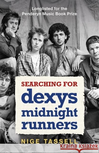 Searching for Dexys Midnight Runners Nige Tassell 9781785120619 Nine Eight Books