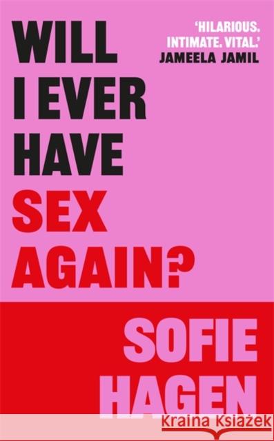 Will I Ever Have Sex Again?: A disarmingly honest and funny exploration of sex (and those who aren't having it) Sofie Hagen 9781785121302 Blink Publishing