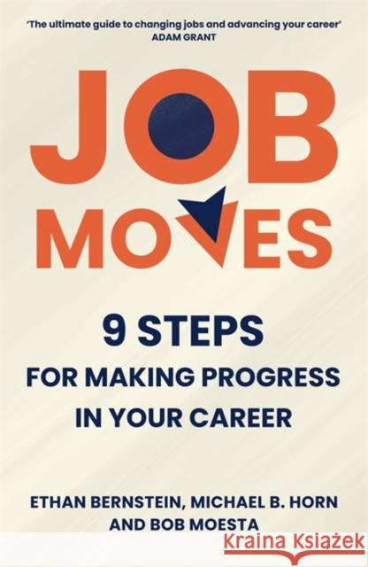 Job Moves: 9 Steps for Making Progress in Your Career Bob Moesta 9781785122682