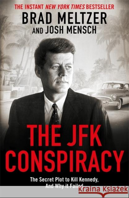 The JFK Conspiracy: The Secret Plot to Kill Kennedy, And Why It Failed Mensch, Josh 9781785124518